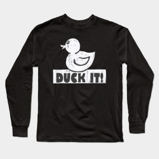 Duck It! For those especially good days. Long Sleeve T-Shirt